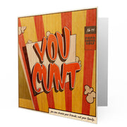 You Cunt, you can choose your friends, not your family - Greetings Cards