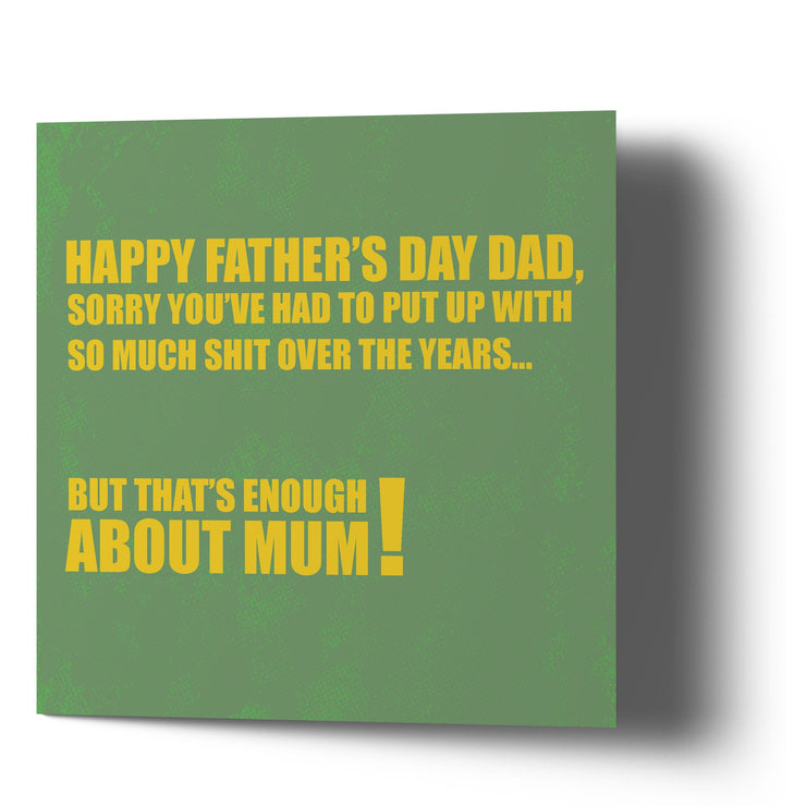 Sorry You've had to put up with so much Shit Fathers Day - Greetings Cards