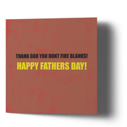 Thank God You Don't Fire Blanks Fathers Day - Greetings Cards