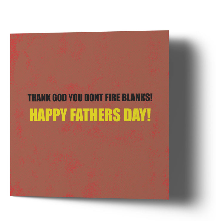Thank God You Don't Fire Blanks Fathers Day - Greetings Cards