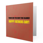 Thank God You Don't Fire Blanks Fathers Day - Greetings Cards